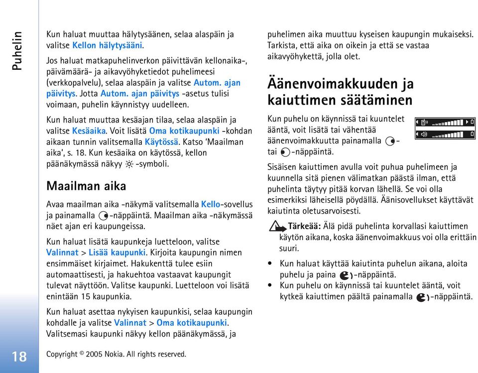 ajan päivitys -asetus tulisi voimaan, puhelin käynnistyy uudelleen. Kun haluat muuttaa kesäajan tilaa, selaa alaspäin ja valitse Kesäaika.