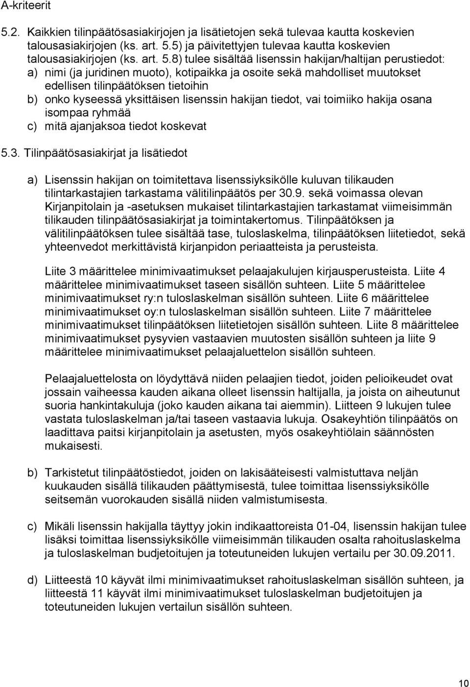 5) ja päivitettyjen tulevaa kautta koskevien talousasiakirjojen (ks. art. 5.