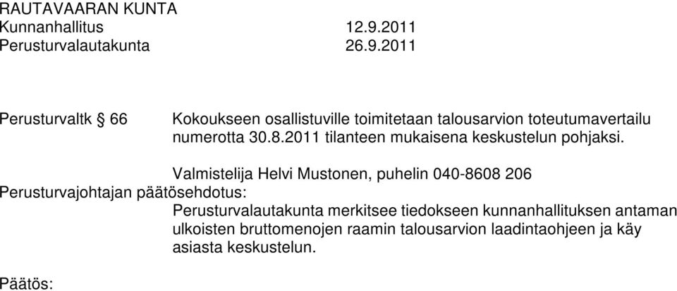 numerotta 30.8.2011 tilanteen mukaisena keskustelun pohjaksi.