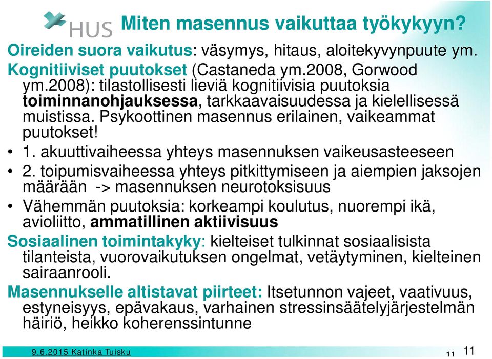 akuuttivaiheessa yhteys masennuksen vaikeusasteeseen 2.