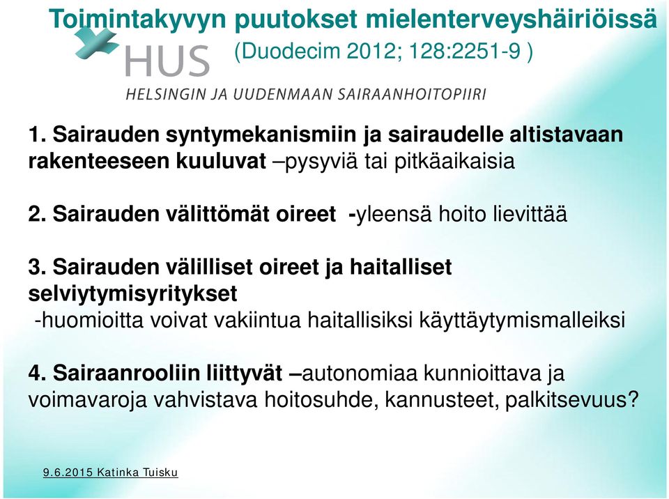 Sairauden välittömät oireet -yleensä hoito lievittää 3.