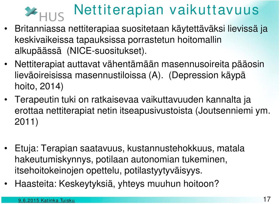 (Depression käypä hoito, 2014) Terapeutin tuki on ratkaisevaa vaikuttavuuden kannalta ja erottaa nettiterapiat netin itseapusivustoista (Joutsenniemi ym.