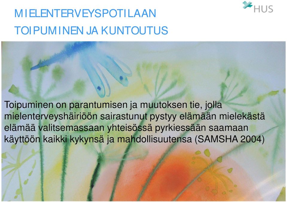 sairastunut pystyy elämään mielekästä elämää valitsemassaan