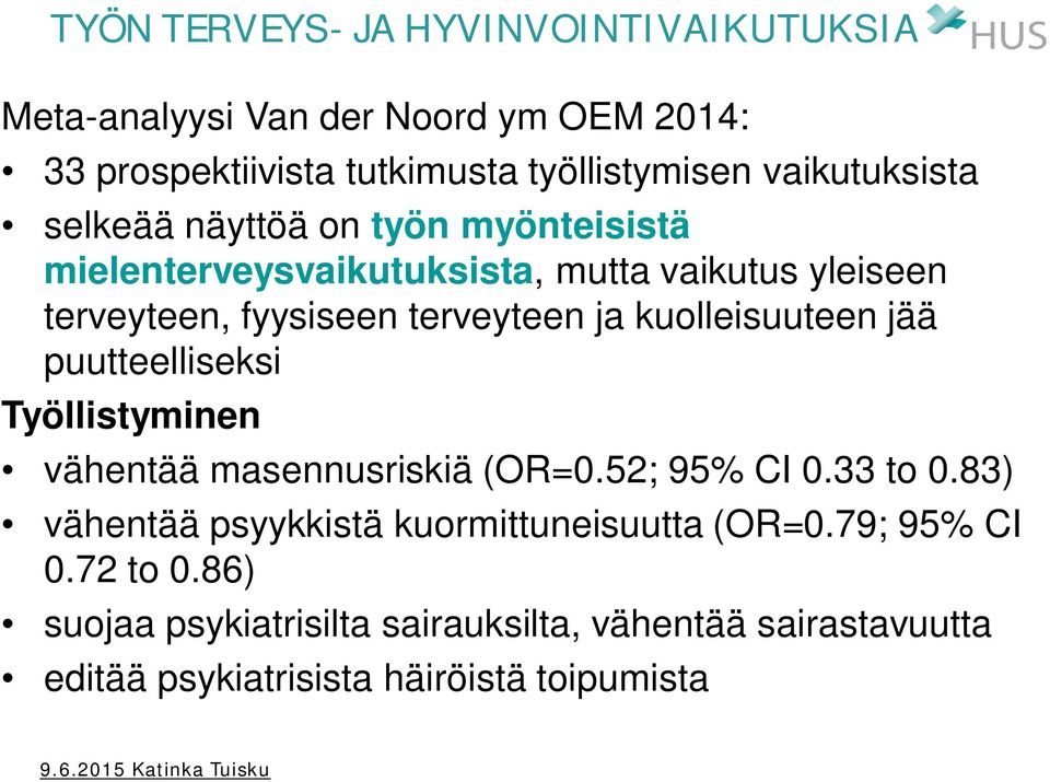 ja kuolleisuuteen jää puutteelliseksi Työllistyminen vähentää masennusriskiä (OR=0.52; 95% CI 0.33 to 0.