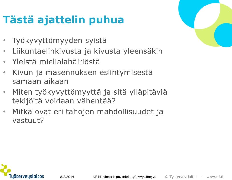 esiintymisestä samaan aikaan Miten työkyvyttömyyttä ja sitä