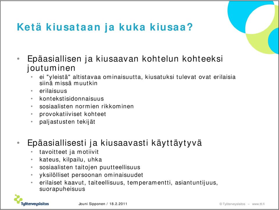 siinä missä muutkin erilaisuus kontekstisidonnaisuus sosiaalisten normien rikkominen provokatiiviset kohteet paljastusten tekijät