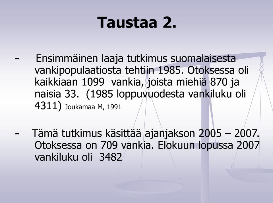 Otoksessa oli kaikkiaan 1099 vankia, joista miehiä 870 ja naisia 33.