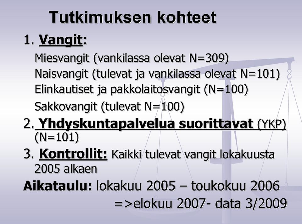 101) Elinkautiset ja pakkolaitosvangit (100) Sakkovangit (tulevat 100) 2.