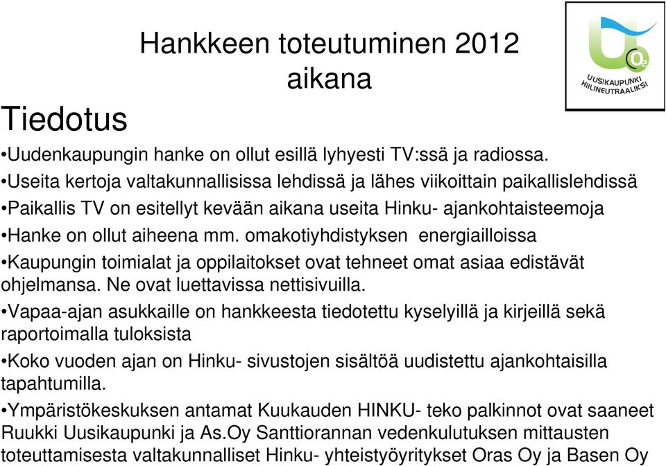 omakotiyhdistyksen energiailloissa Kaupungin toimialat ja oppilaitokset ovat tehneet omat asiaa edistävät ohjelmansa. Ne ovat luettavissa nettisivuilla.