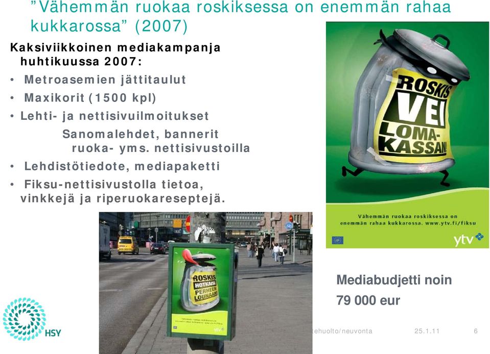 Sanomalehdet, bannerit ruoka- yms.