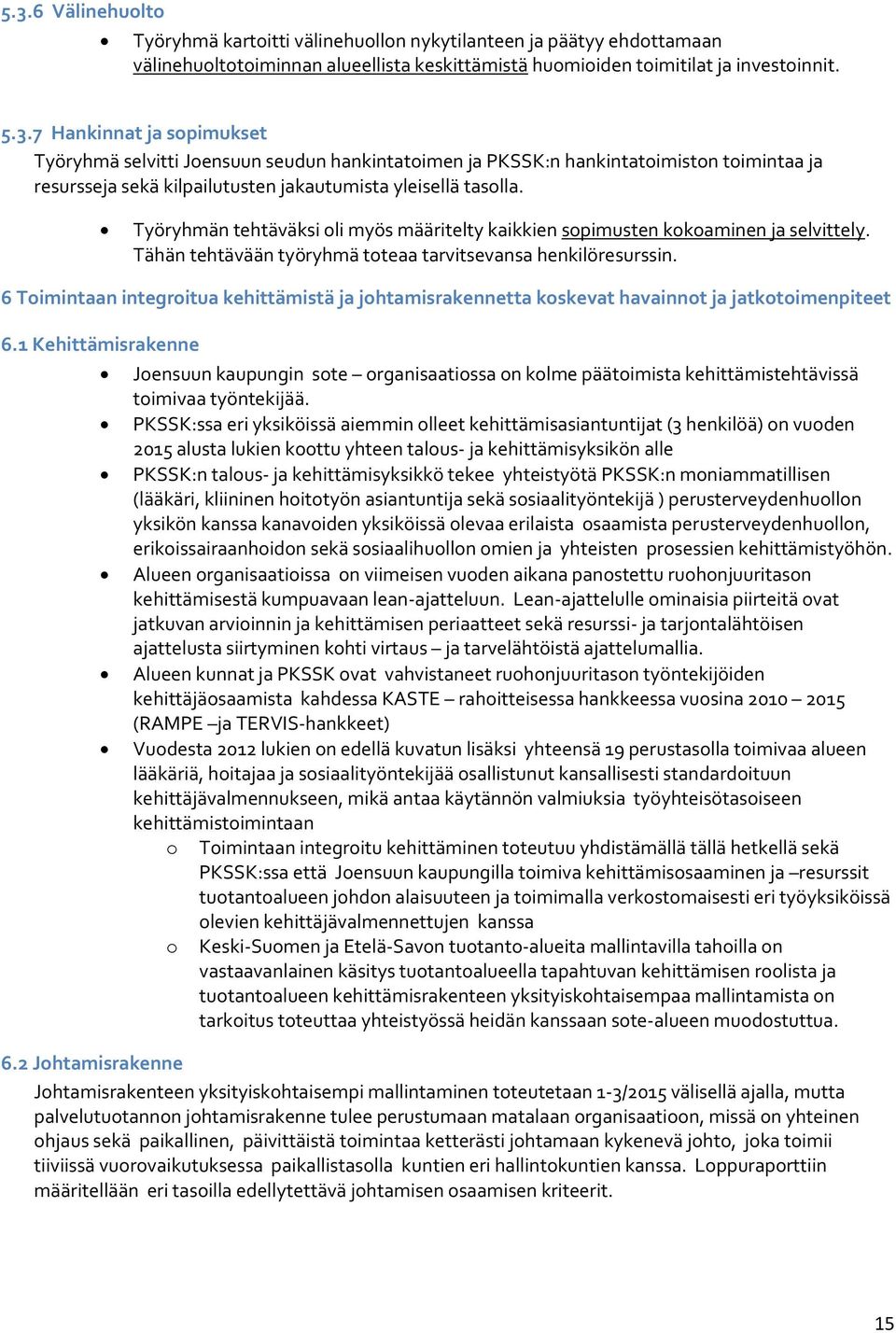 6 Timintaan integritua kehittämistä ja jhtamisrakennetta kskevat havainnt ja jatktimenpiteet 6.