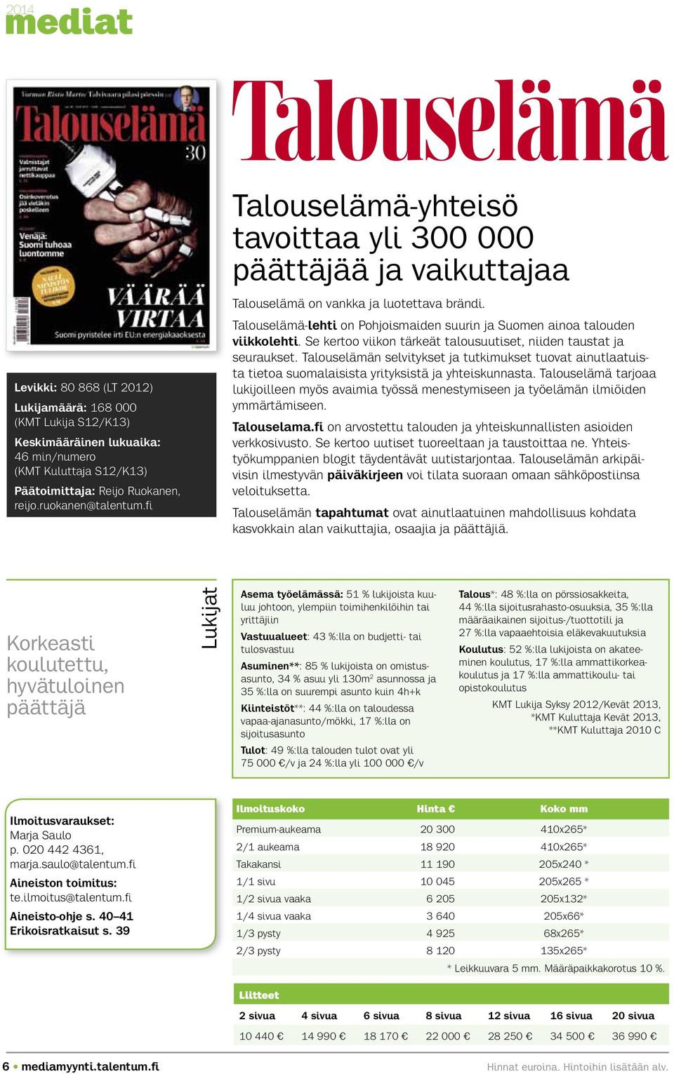 Se kertoo viikon tärkeät talousuutiset, niiden taustat ja seuraukset. Talouselämän selvitykset ja tutkimukset tuovat ainutlaatuista tietoa suomalaisista yrityksistä ja yhteiskunnasta.