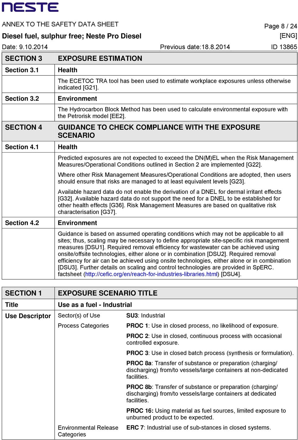 1 GUIDANCE TO CHECK COMPLIANCE WITH THE EXPOSURE SCENARIO Health Predicted exposures are not expected to exceed the DN(M)EL when the Risk Management Measures/Operational Conditions outlined in