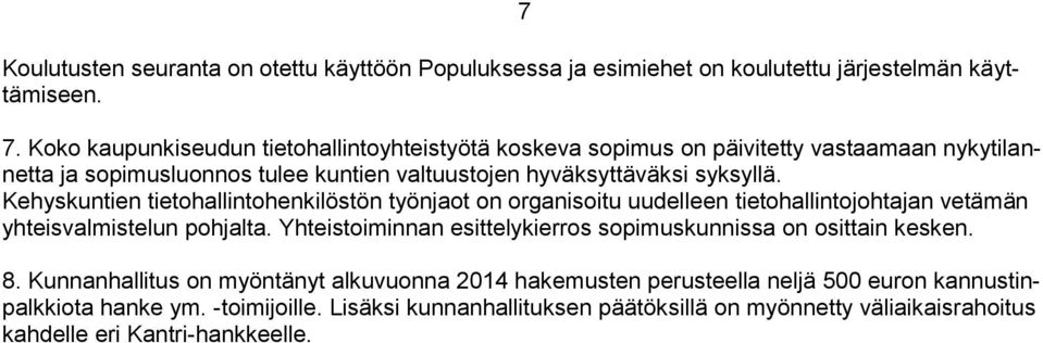 Kehyskuntien tietohallintohenkilöstön työnjaot on organisoitu uudelleen tietohallintojohtajan vetämän yhteisvalmistelun pohjalta.