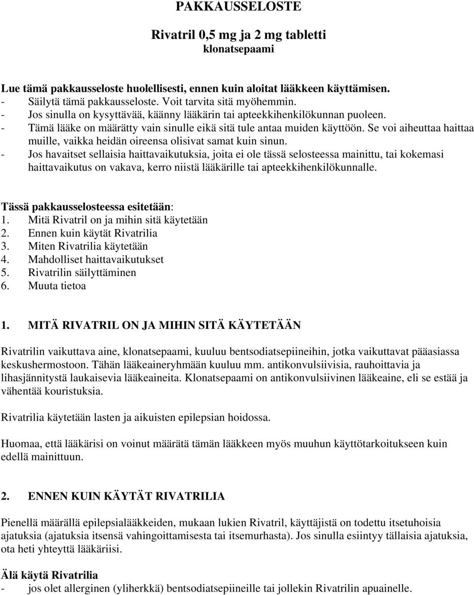 Se voi aiheuttaa haittaa muille, vaikka heidän oireensa olisivat samat kuin sinun.