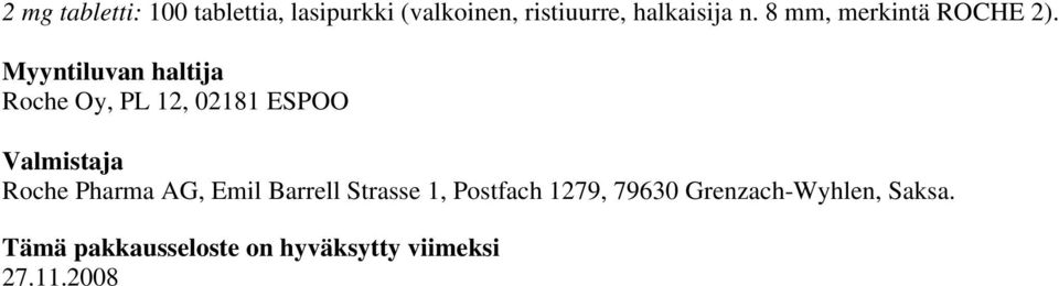 Myyntiluvan haltija Roche Oy, PL 12, 02181 ESPOO Valmistaja Roche Pharma