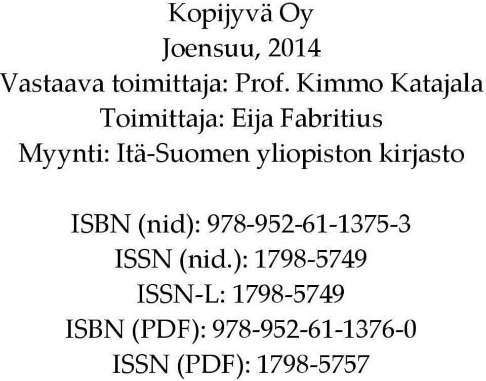 yliopiston kirjasto ISBN (nid): 978-952-61-1375-3 ISSN (nid.