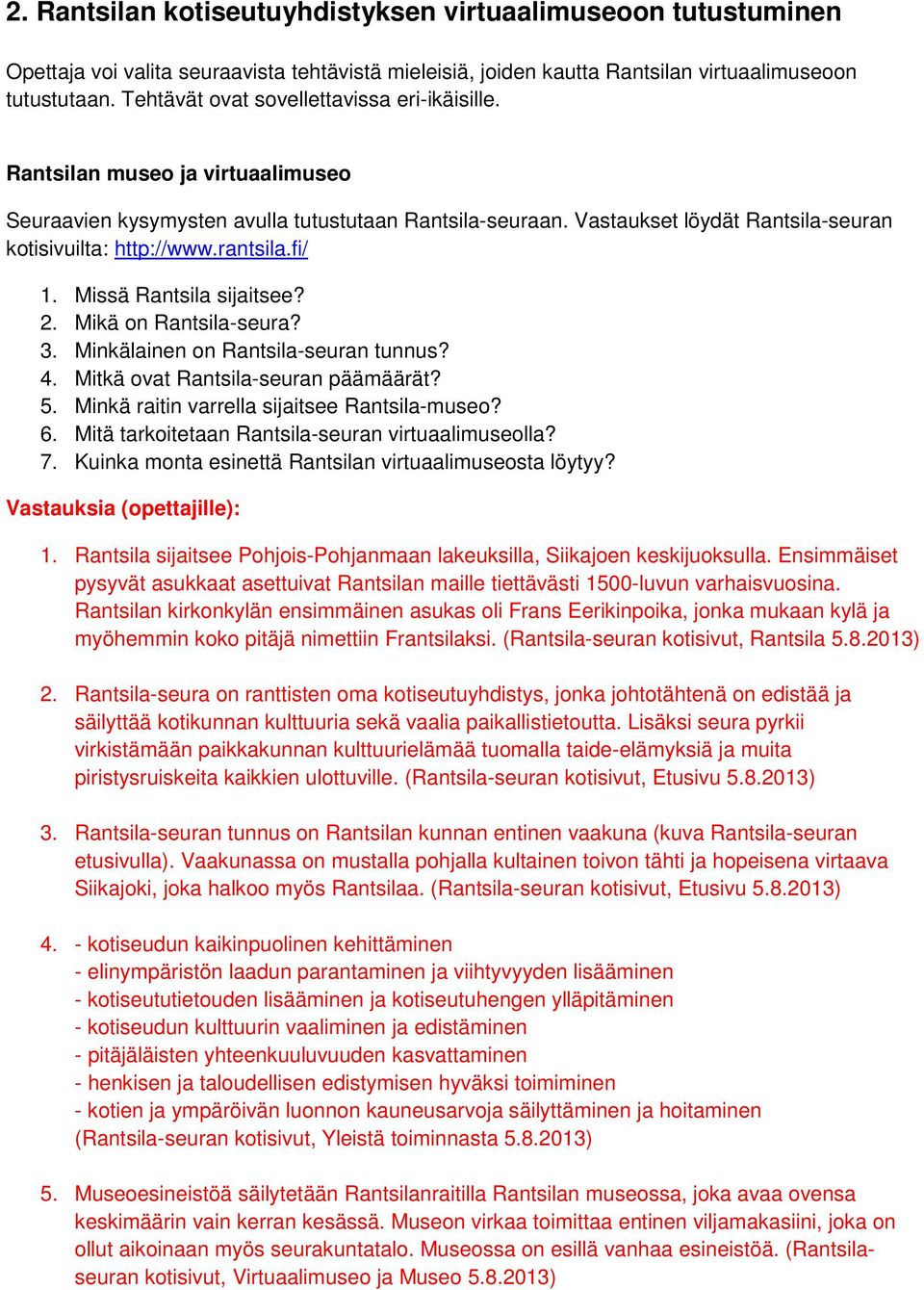 rantsila.fi/ 1. Missä Rantsila sijaitsee? 2. Mikä on Rantsila-seura? 3. Minkälainen on Rantsila-seuran tunnus? 4. Mitkä ovat Rantsila-seuran päämäärät? 5.