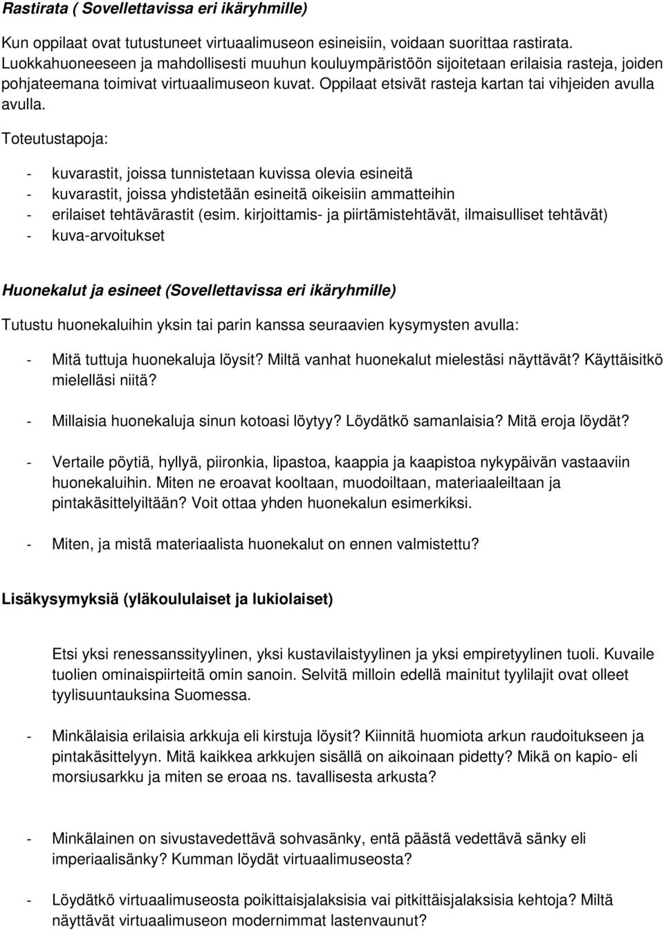 Oppilaat etsivät rasteja kartan tai vihjeiden avulla avulla.