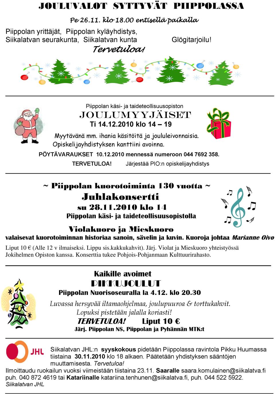 TERVETULOA! Järjestää PIO:n opiskelijayhdistys ~ Piippolan kuorotoiminta 130 vuotta ~ Juhlakonsertti su 28.11.