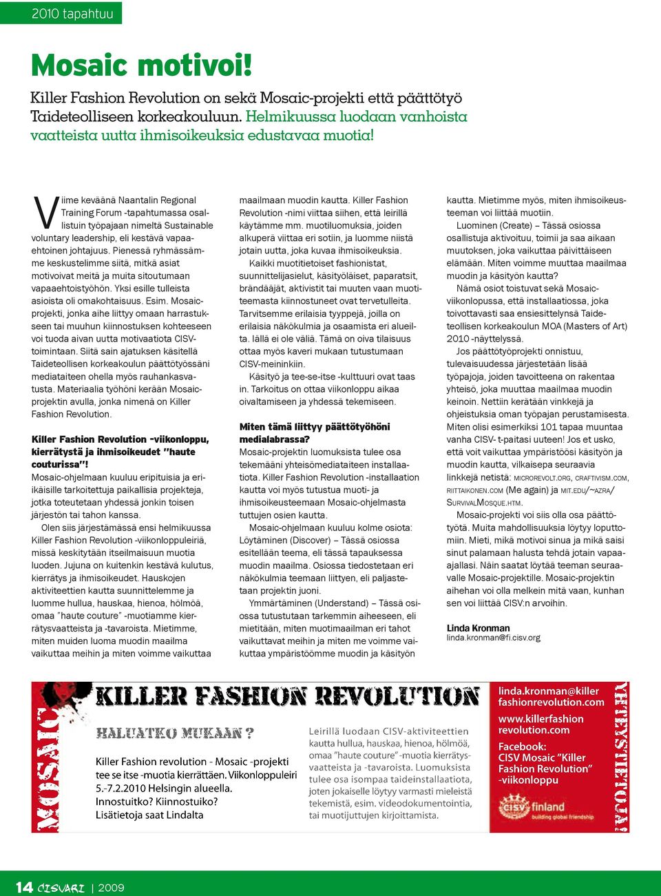 V iime keväänä Naantalin Regional Training Forum -tapahtumassa osallistuin työpajaan nimeltä Sustainable voluntary leadership, eli kestävä vapaaehtoinen johtajuus.