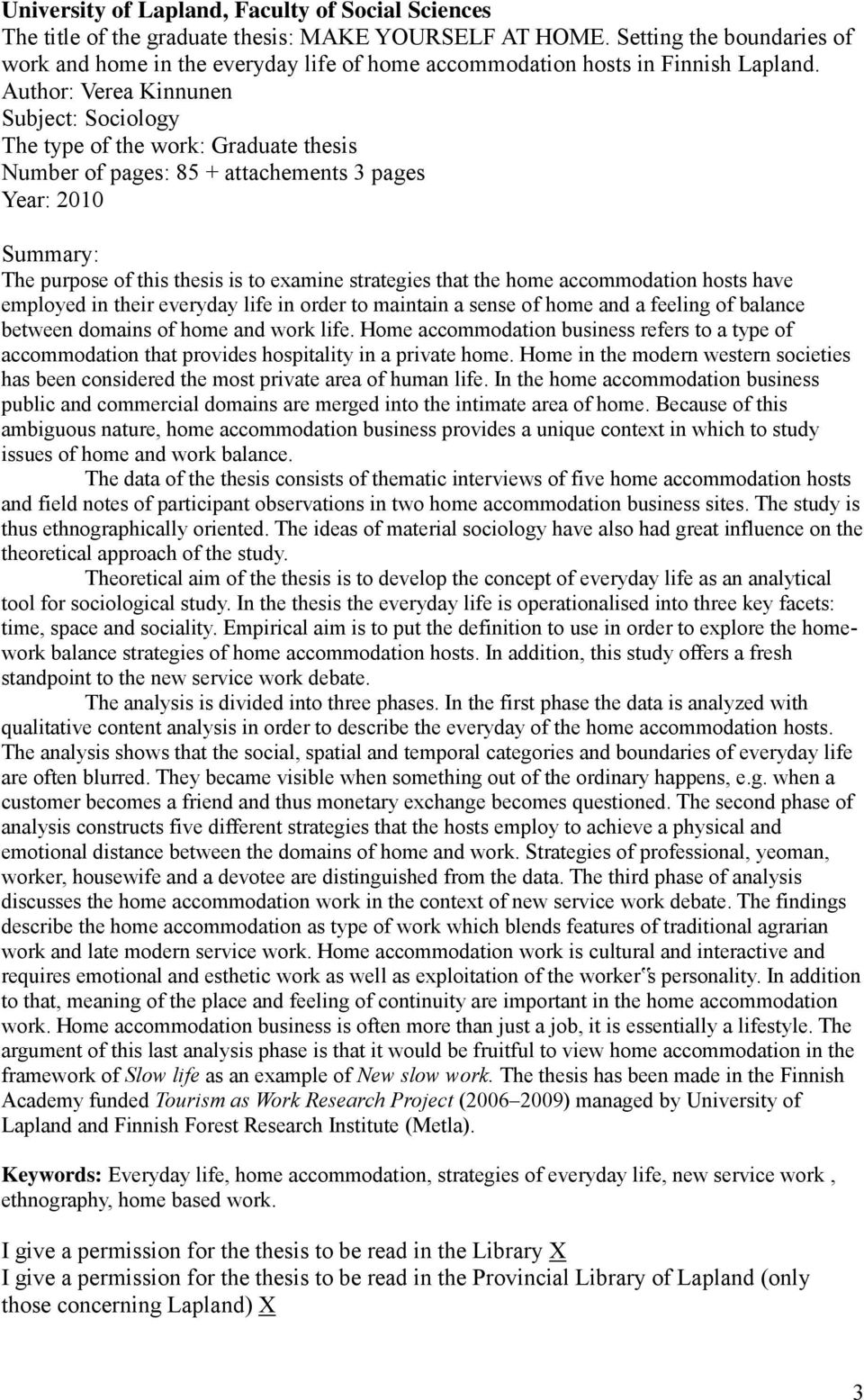 Author: Verea Kinnunen Subject: Sociology The type of the work: Graduate thesis Number of pages: 85 + attachements 3 pages Year: 2010 Summary: The purpose of this thesis is to examine strategies that