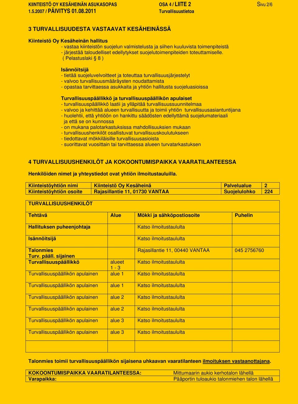 taloudelliset edellytykset suojelutoimenpiteiden toteuttamiselle.