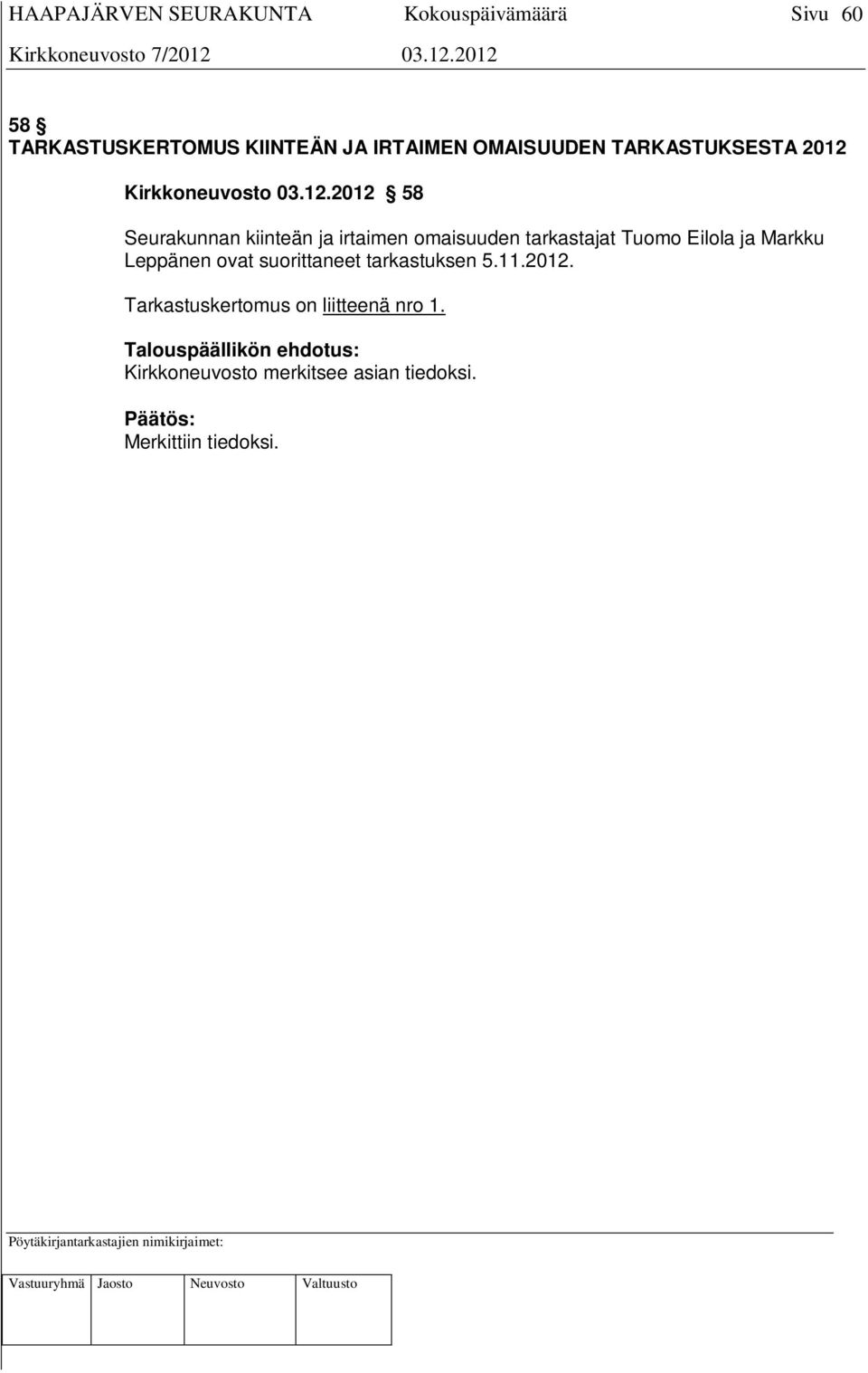 2012 58 Seurakunnan kiinteän ja irtaimen omaisuuden tarkastajat Tuomo Eilola ja Markku