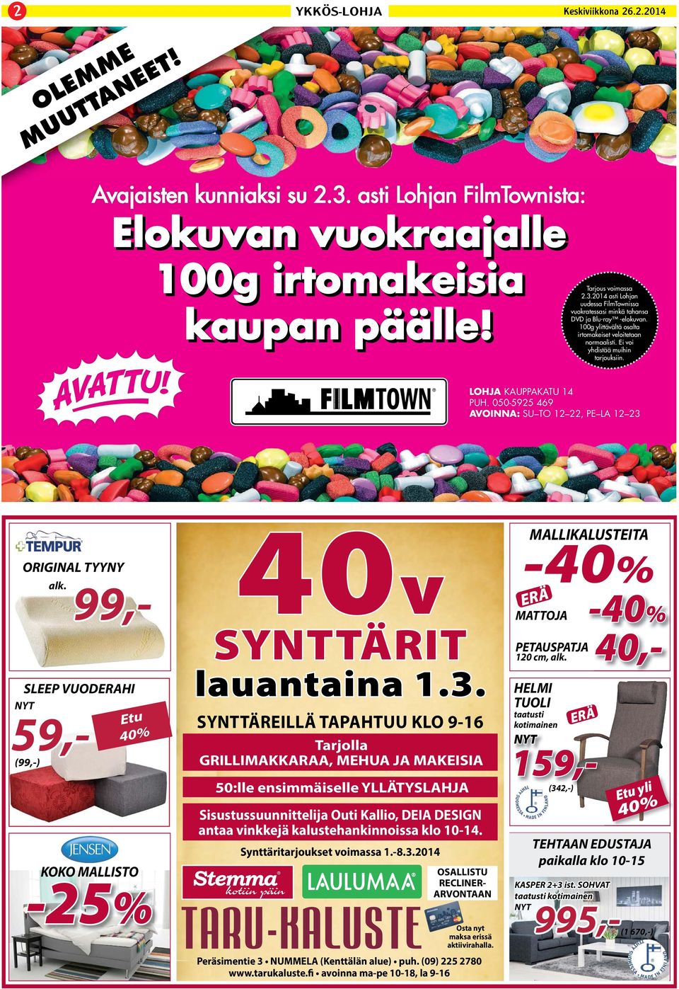 SLEEP VUODERAHI NYT NYT 99,- 59,- (99,-) (99,-) 99,- OSALLISTU RECLINER- ARVONTAAN! Etu 40% Etu 40% KOKO MALLISTO -25% 40v SYNTTÄRIT lauantaina 1.3.