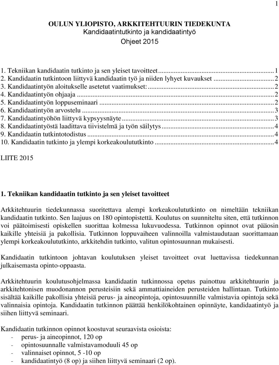 Kandidaatintyön loppuseminaari... 2 6. Kandidaatintyön arvostelu... 3 7. Kandidaatintyöhön liittyvä kypsyysnäyte... 3 8. Kandidaatintyöstä laadittava tiivistelmä ja työn säilytys... 4 9.