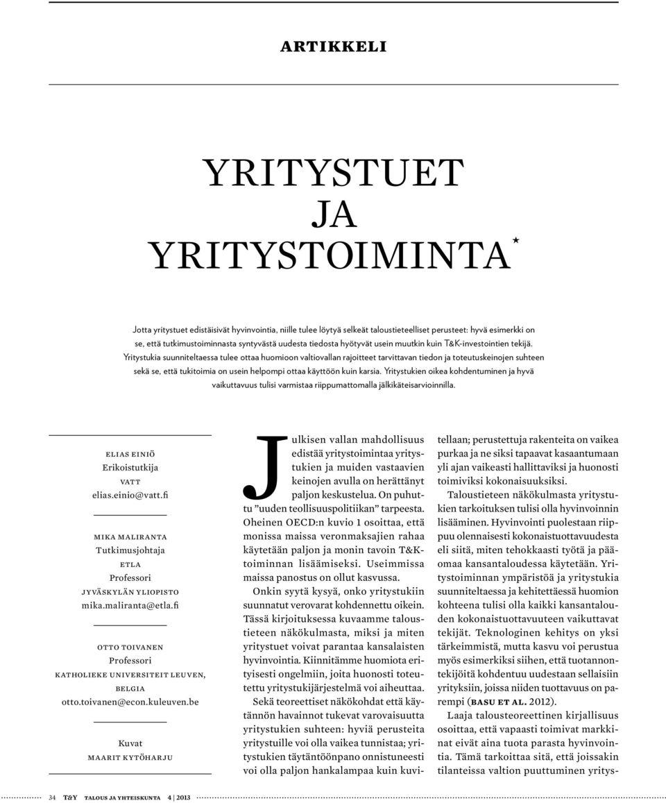 Onkin syytä kysyä, onko yritystukiin suunnatut verovarat kohdennettu oikein.