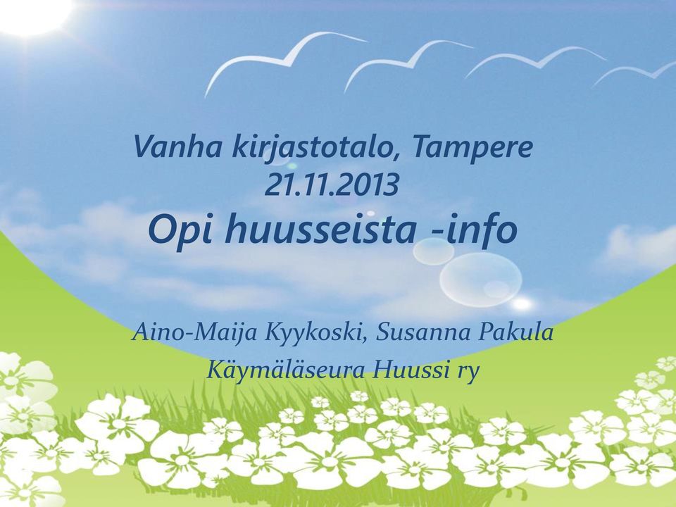 2013 Opi huusseista -info