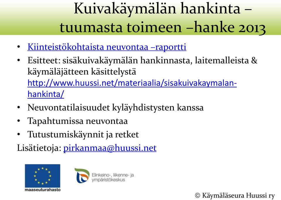 net/materiaalia/sisakuivakaymalanhankinta/ Neuvontatilaisuudet kyläyhdistysten kanssa