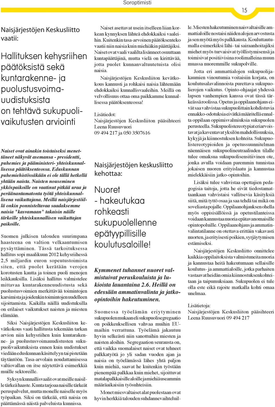 Naisten nouseminen ykköspaikoille on vaatinut pitkää uraa ja peräänantamatonta työtä yhteiskunnallisena vaikuttajana.