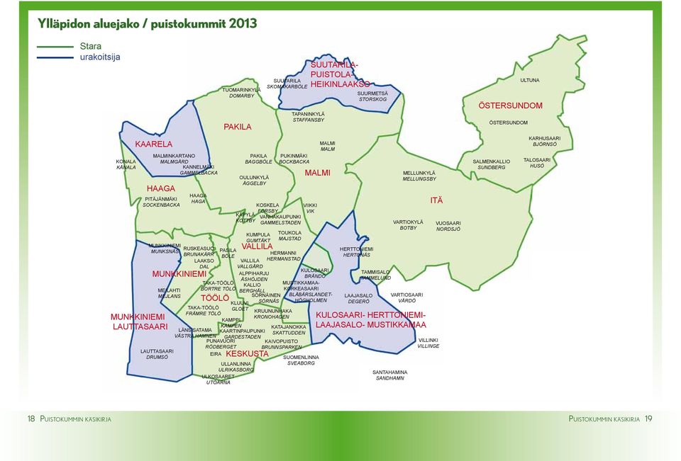 MELLUNKYLÄ MELLUNGSBY SALMENKALLIO SUNDBERG KARHUSAARI BJÖRNSÖ TALOSAARI HUSÖ VUOSAARI NORDSJÖ VARTIOKYLÄ BOTBY VARTIOSAARI VÅRDÖ SANTAHAMINA SANDHAMN VILLINKI VILLINGE HERTTONIEMI HERTONÄS