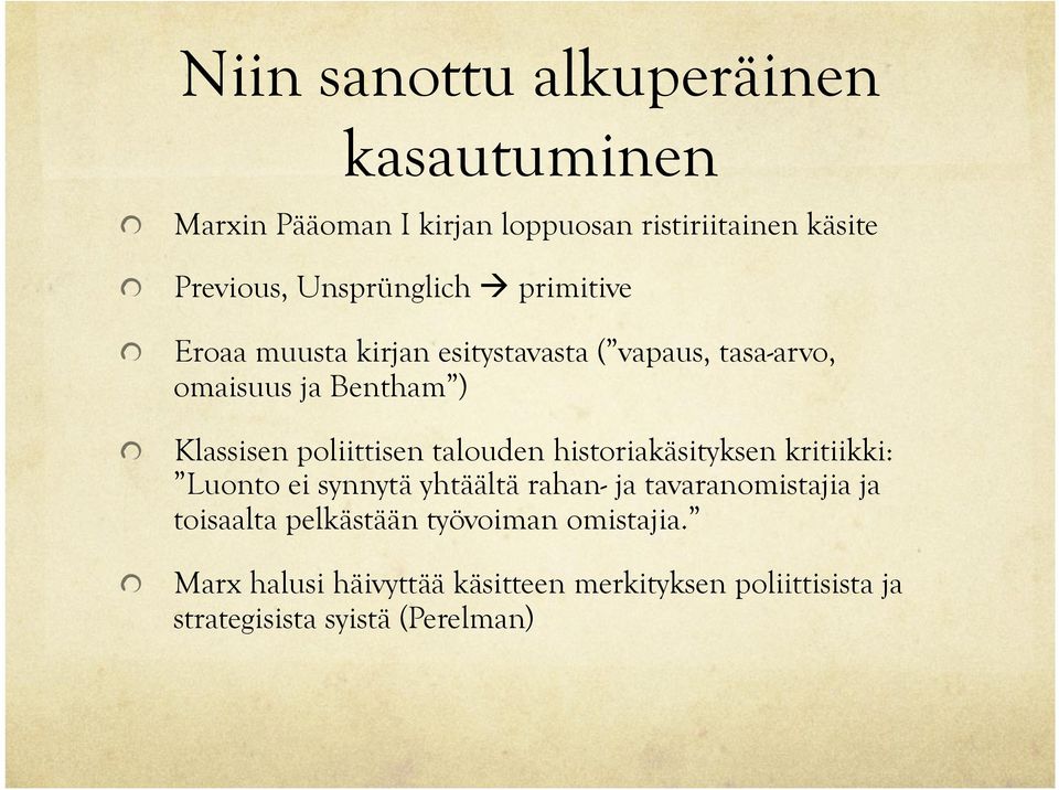 Klassisen poliittisen talouden historiakäsityksen kritiikki: Luonto ei synnytä yhtäältä rahan- ja tavaranomistajia