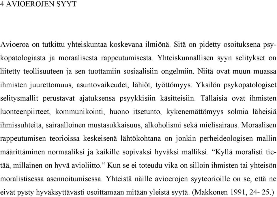 Yksilön psykopatologiset selitysmallit perustavat ajatuksensa psyykkisiin käsitteisiin.