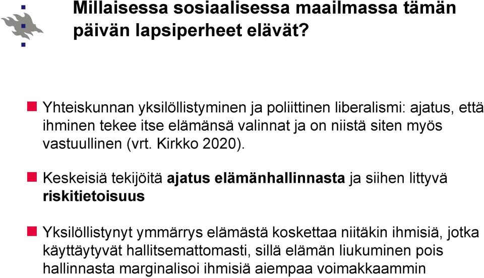 siten myös vastuullinen (vrt. Kirkko 2020).