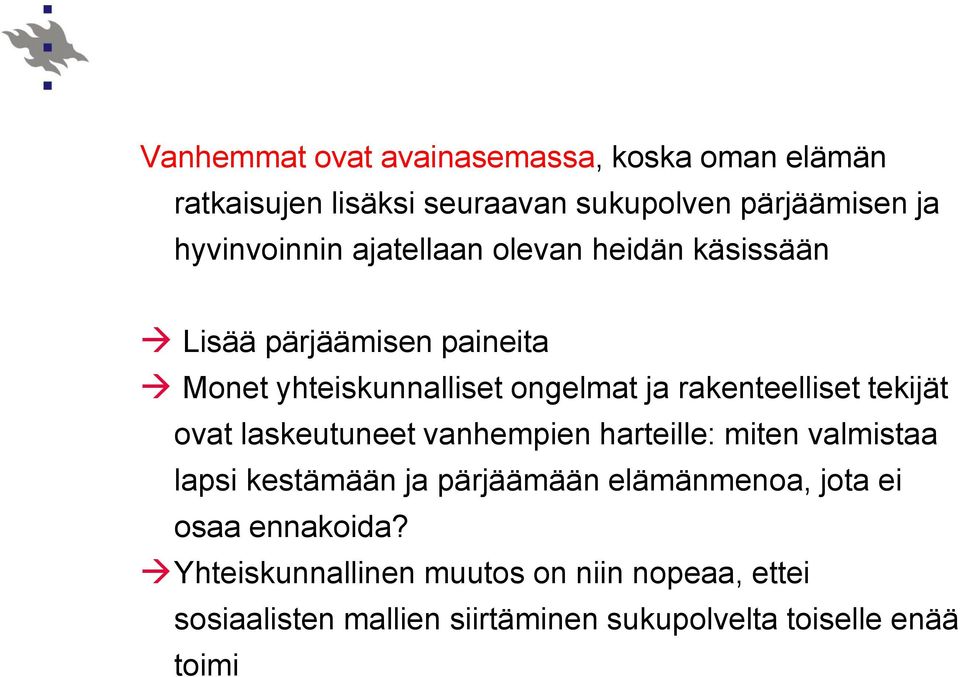 tekijät ovat laskeutuneet vanhempien harteille: miten valmistaa lapsi kestämään ja pärjäämään elämänmenoa, jota ei