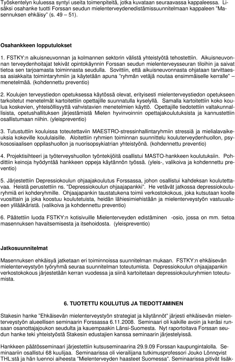 FSTKY:n aikuisneuvonnan ja kolmannen sektorin välistä yhteistyötä tehostettiin.