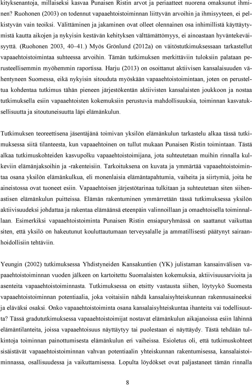 Välittäminen ja jakaminen ovat olleet olennainen osa inhimillistä käyttäytymistä kautta aikojen ja nykyisin kestävän kehityksen välttämättömyys, ei ainoastaan hyväntekeväisyyttä.