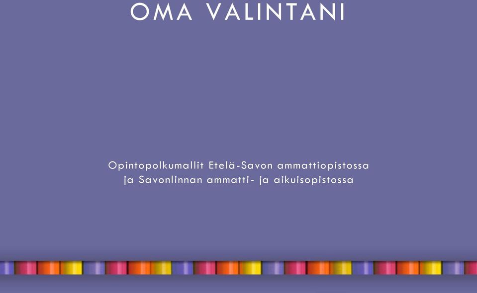 Etelä-Savon ammattiopistossa ja