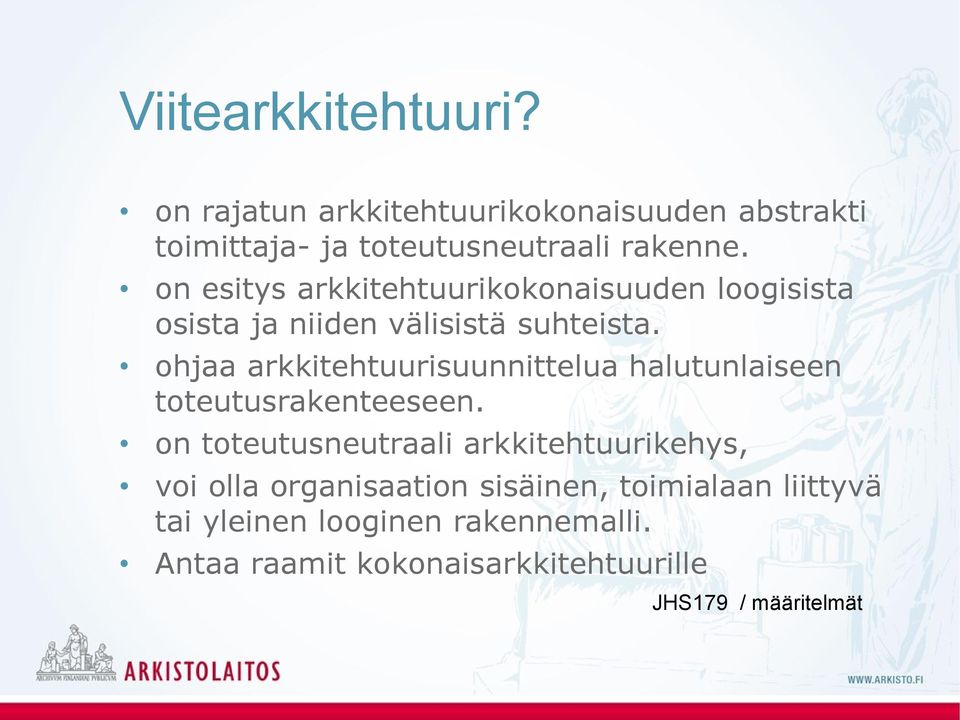 ohjaa arkkitehtuurisuunnittelua halutunlaiseen toteutusrakenteeseen.