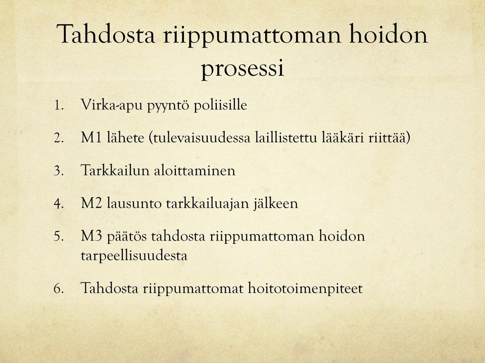 Tarkkailun aloittaminen 4. M2 lausunto tarkkailuajan jälkeen 5.