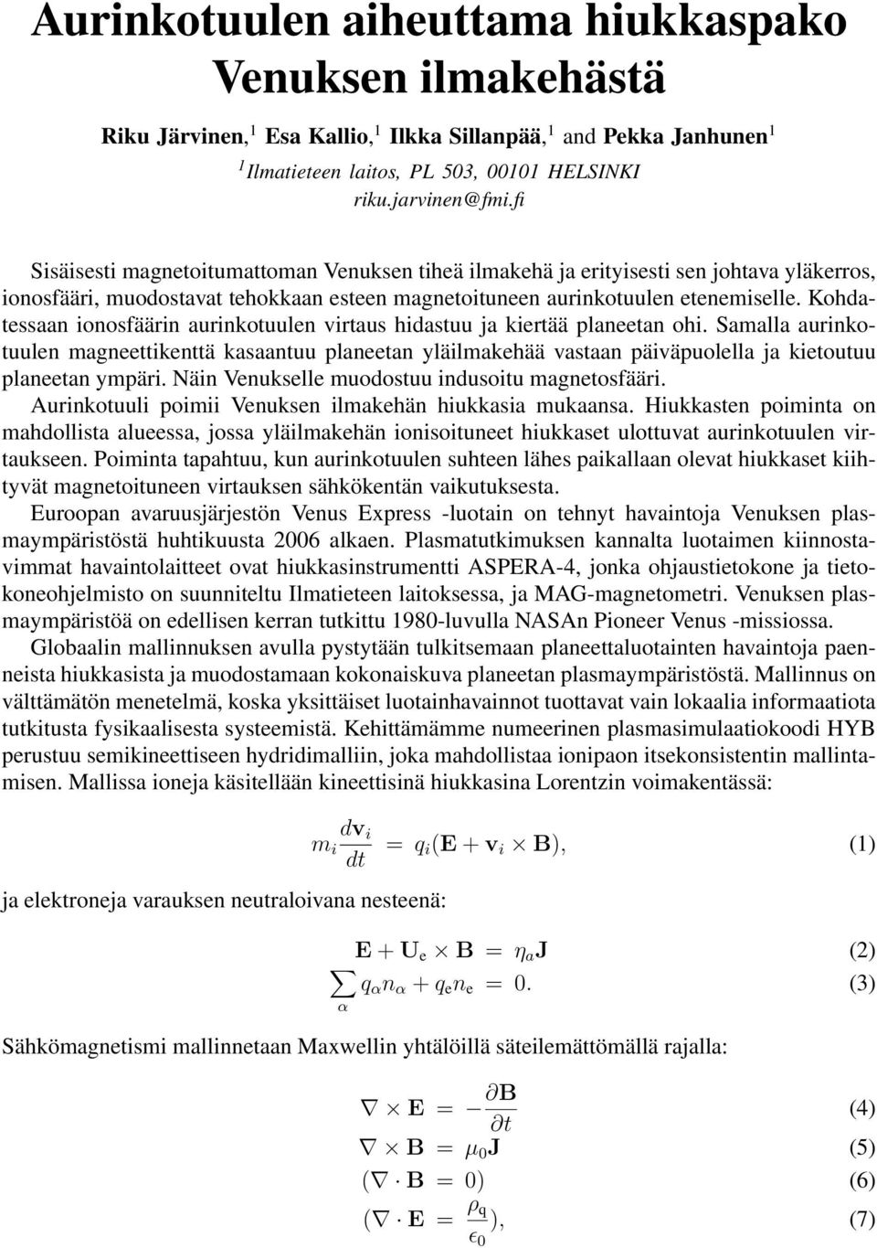 Kohdatessaan ionosfäärin aurinkotuulen virtaus hidastuu ja kiertää planeetan ohi.