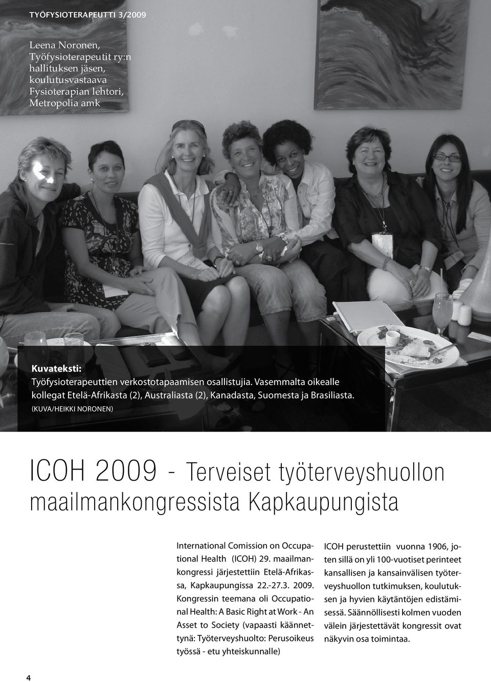 (Kuva/Heikki Noronen) ICOH 2009 - Terveiset työterveyshuollon maailmankongressista Kapkaupungista International Comission on Occupational Health (ICOH) 29.