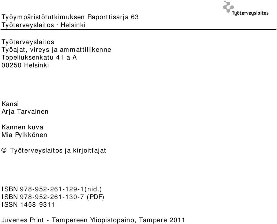 Tarvainen Kannen kuva Mia Pylkkönen Työterveyslaitos ja kirjoittajat ISBN 978-952-261-129-1