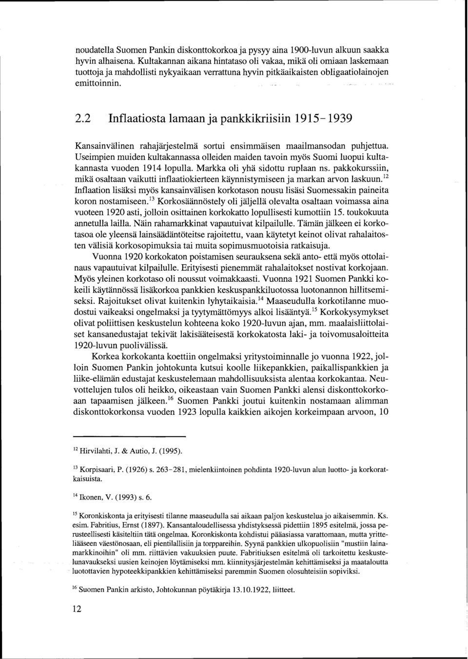 2 Inflaatiosta lamaan ja pankkikriisiin 19 15-1939 Kansainvälinen rahajärjestelmä sortui ensimmäisen maailmansodan puhjettua.