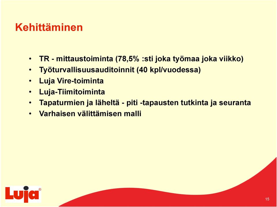 Luja Vire-toiminta Luja-Tiimitoiminta Tapaturmien ja läheltä