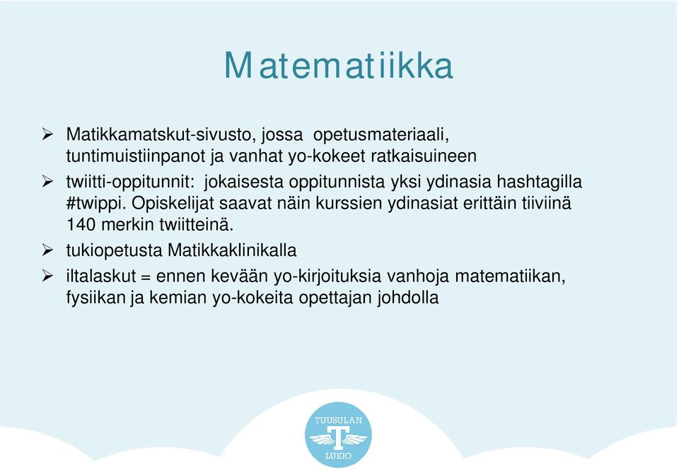 Opiskelijat saavat näin kurssien ydinasiat erittäin tiiviinä 140 merkin twiitteinä.